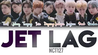 NCT 127 (엔시티127) - Jet Lag (시차) Lyrics [Color Coded/HAN/ROM/ENG]