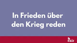 In Frieden über den Krieg reden - Zwiegespräche November 2022