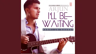 I’Ll Be Waiting (Kabhi Jo Baadal)