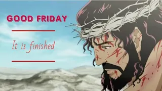 THE CRUCIFIXION OF JESUS CHRIST | GOOD FRIDAY