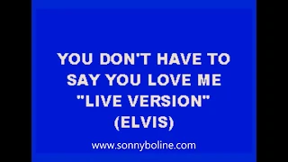 YOU DON'T HAVE TO SAY YOU LOVE ME (LIVE)
