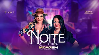 Patrícia e Adriana - NOITE DE TORTURA ( MOAGEM - AO VIVO EM CAMPO GRANDE)
