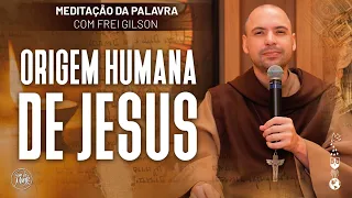 Origem humana de Jesus | (Mt 1, 1-17) #607 - Meditação da Palavra