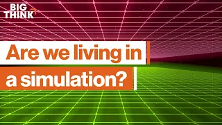 Are we living in a simulation? | Bill Nye, Joscha Bach, Donald Hoffman | Big Think