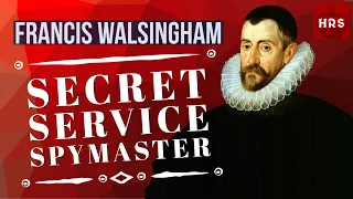 Francis Walsingham Elizabeth's Secret Agent