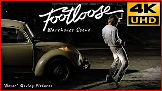 Footloose • "Never" Moving Pictures • Warehouse Scene • 4K  & HQ Sound