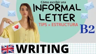 Cómo escribir INFORMAL LETTER / EMAIL para B2 Cambridge ESTRUCTURA y EXPRESIONES