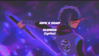 Idfc X Soap         SLOWED      (Lyrics)