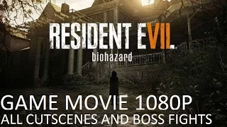 Resident Evil 7  - FULL GAME MOVIE (1080p60FPS) - ALL CUTSCENES AND BOSS FIGHTS