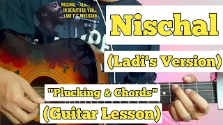 Nischal - Ladi's Version | Guitar Lesson | Plucking & Chords | (Albatross)