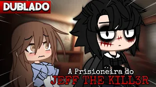 [DUBLADO] A PRISIONEIRA do JEFF THE KILL3R  Mini Filme | Gacha Club