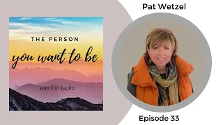 Ep. 33 - Pat Wetzel: Adventure Traveler, Pilot, and Creator of "Bump in the Road" Podcast & Book