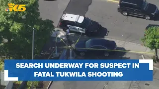 Search underway for suspect in fatal Tukwila shooting