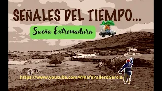 SEÑALES DEL TIEMPO:UN VIAJE EMOTIVO. "Sueña Extremadura"