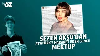 SEZEN AKSU'DAN ATATÜRK'E HAKARET EDEN GENCE MEKTUP