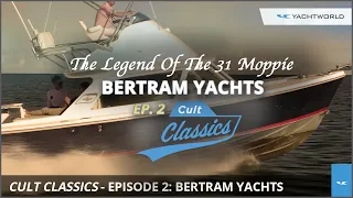 Cult Classics 2: Bertram Yachts - Legend of the 31 Moppie