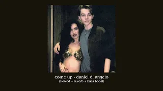 come up - daniel di angelo  (slowed + reverb + bass boosted)