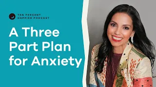 A Three Part Plan for Anxiety | Dr. Luana Marques | Podcast Ep 604