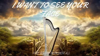 I WANT TO SEE YOUR FACE / PROPHETIC HARP WARFARE INSTRUMENTAL/ DAVID HARP/ BODY HEALING INSTRUMENTAL