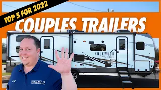 Top 5 COUPLES Travel Trailers for 2022!