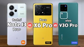 Redmi Note 13 Pro Plus vs Poco X6 Pro vs vivo V30 Pro