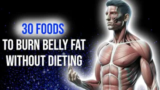 30 Foods to Burn Belly Fat Without Dieting