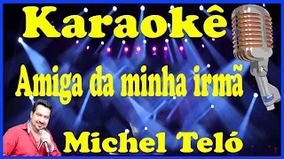 Karaokê Amiga da minha irmã - Michel Teló