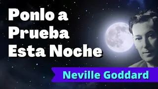 ¡PONLO A PRUEBA ESTA MISMA NOCHE! Neville Goddard