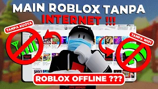 ROBLOX PUNYA OFFLINE MODE ??? MAIN ROBLOX TANPA INTERNET   & KUOTA !!!  Roblox Indonesia