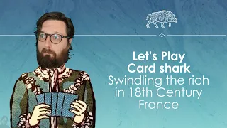 Let's Play Card Shark - Parting fools with their money in C18th France!