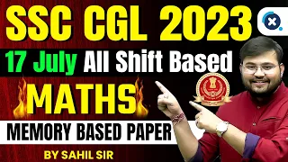 SSC CGL 2023 Exam Analysis | 17 July 2023 Memory Based Paper of Maths | Maths by Sahil Sir