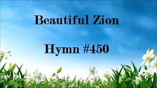 BEAUTIFUL ZION  ||  Hymn 450  from Old Hymnal  ||  Instrumental with Lyrics