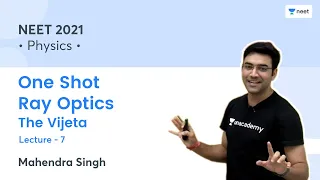 One Shot Ray Optics | The Vijeta | NEET 2021 | Unacademy NEET | Mahendra Singh