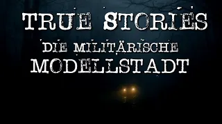 Die militärische Modellstadt (+VIDEO) | TRUE STORIES (unheimliche Erlebnisse)