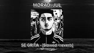 MORAD, JUL - SE GRITA [SLOWED + REVERB]