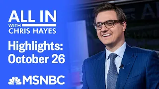 Watch All In With Chris Hayes Highlights: October 26 | MSNBC