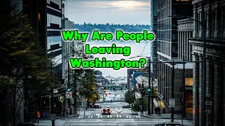 Why Everyone STOPPED moving To Washington.