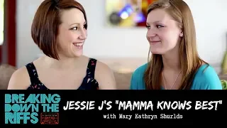 Breaking Down the Riffs w/ Natalie Weiss - Jessie J's "Mamma Knows Best" with Mary Kathryn (Ep. 7)