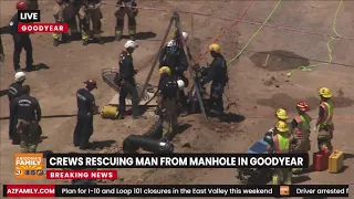 LIVE: Crews working to rescue man out of manhole in Goodyear