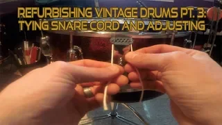 Refurbishing Vintage Drums Pt. 3: Tying Snare Cord and Adjusting