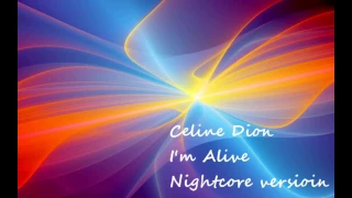 Celine Dion -  I'm Alive [Nightcore Version]