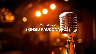 Žemaitukai - Skinsiu raudoną rožę KARAOKE