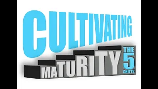 4-7-24 Full Service - Cultivating Maturity in 5 Shifts: From Ease to Difficulty