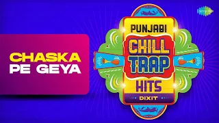 Chaska Pe Geya - Trap Mix | Punjabi Chill Trap Hits | Amar Singh Chamkila | Amarjot | Dixit