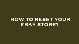 How to reset your ebay store?