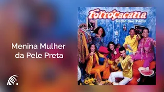 Forroçacana - Menina Mulher da Pele Preta - Vamo Que Vamo