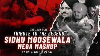 The Last Ride | Tribute to The Legend Sidhu Moosewala | Mega Mashup | HS Visual x Papul