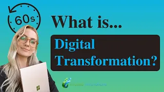 What is Digital Transformation? (In 60 seconds)