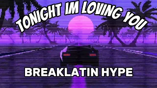 TONIGHT IM LOVING YOU BREAKLATIN HYPE 135BPM