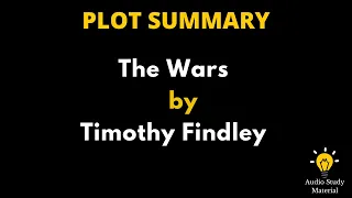 Plot Summary Of The Wars By Timothy Findley - "The Wars" By Timothy Findley